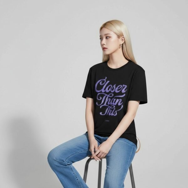 T-Shirt "Closer than This"